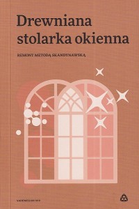 Drewniana stolarka okienna. Remont metodą skandynawską