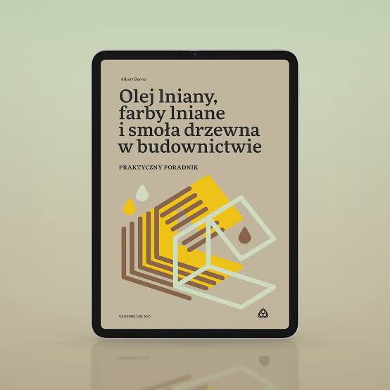 Praktyczny poradnik Olej lniany, farby lniane i smoła drzewna w budownictwie